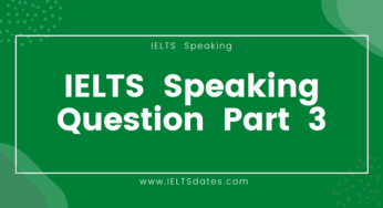 IELTS Speaking Questions With Answers Part 3