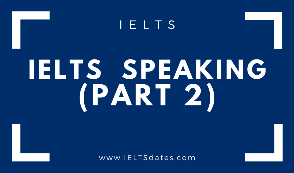 Questions With Answers IELTS Speaking Section Part 2 - IELTS Dates 2024