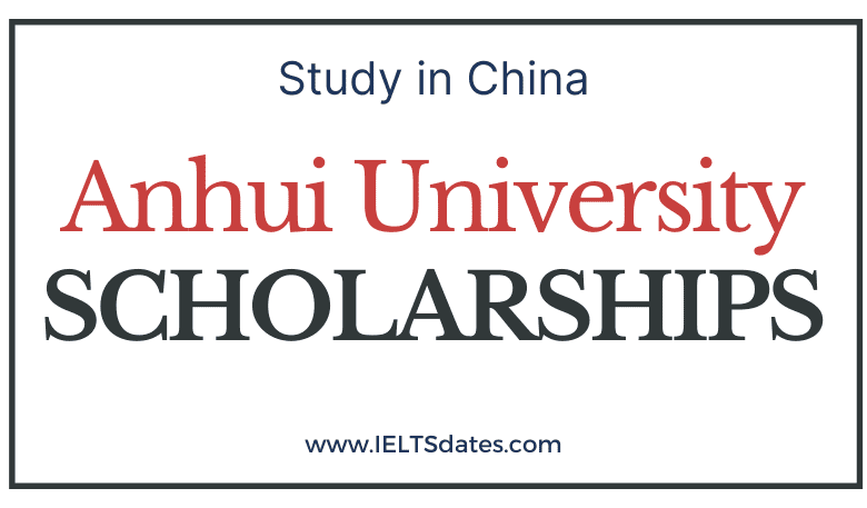 Anhui University Scholarships 2022-2023 CSC Scholarships by China Scholarship Council