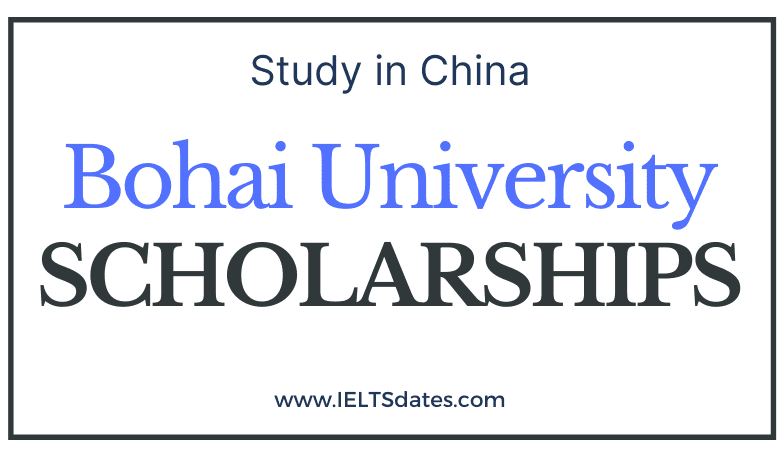 Bohai University Scholarships 2022-2023 CSC Scholarships by China Scholarship Council